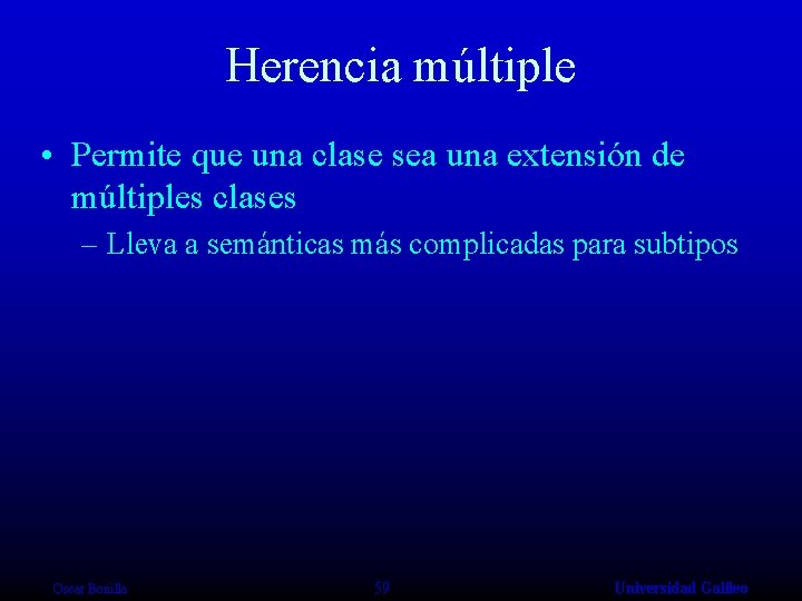 Herencia múltiple • Permite que una clase sea una extensión de múltiples clases –