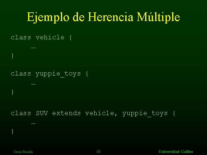 Ejemplo de Herencia Múltiple class vehicle { … } class yuppie_toys { … }
