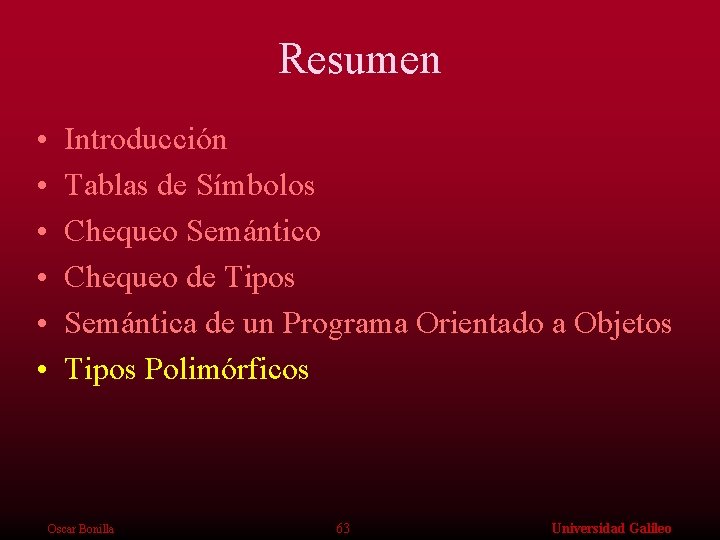 Resumen • • • Introducción Tablas de Símbolos Chequeo Semántico Chequeo de Tipos Semántica