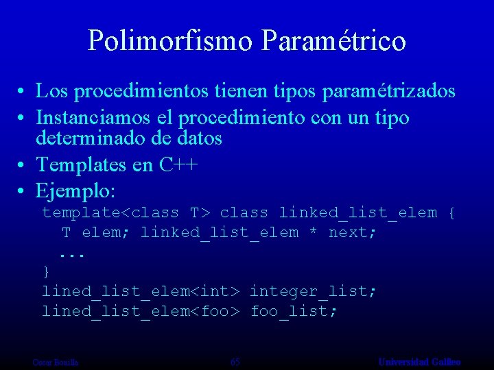 Polimorfismo Paramétrico • Los procedimientos tienen tipos paramétrizados • Instanciamos el procedimiento con un