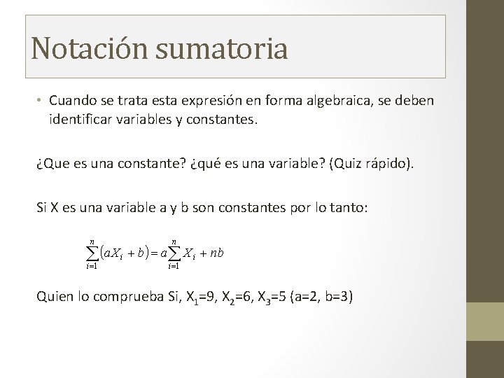 Notación sumatoria • Cuando se trata esta expresión en forma algebraica, se deben identificar Notación sumatoria • Cuando se trata esta expresión en forma algebraica, se deben identificar