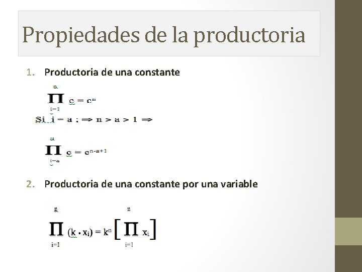 Propiedades de la productoria 1. Productoria de una constante 2. Productoria de una constante Propiedades de la productoria 1. Productoria de una constante 2. Productoria de una constante