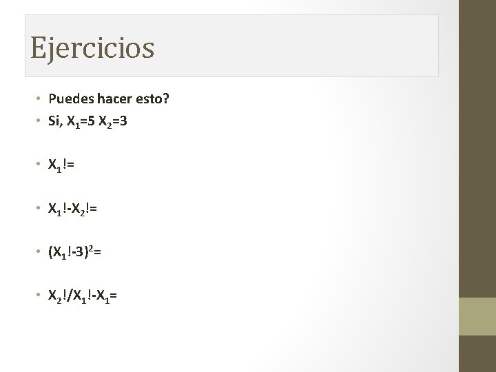 Ejercicios • Puedes hacer esto? • Si, X 1=5 X 2=3 • X 1!= Ejercicios • Puedes hacer esto? • Si, X 1=5 X 2=3 • X 1!=