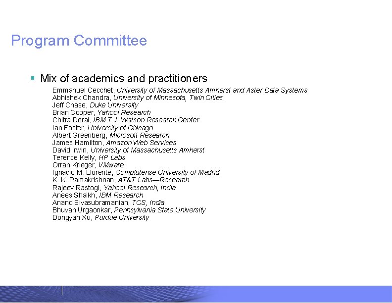 RESEARCH Program Committee § Mix of academics and practitioners Emmanuel Cecchet, University of Massachusetts