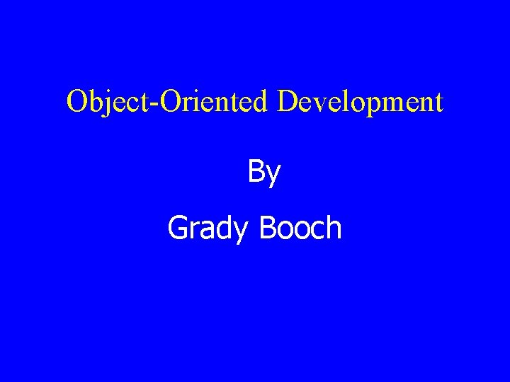 Object-Oriented Development By Grady Booch 