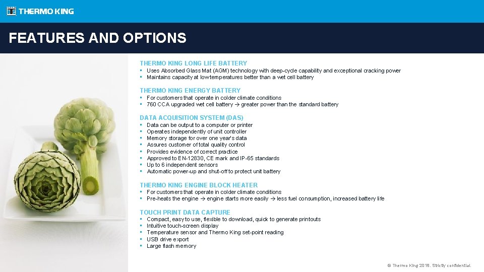 FEATURES AND OPTIONS THERMO KING LONG LIFE BATTERY • Uses Absorbed Glass Mat (AGM)