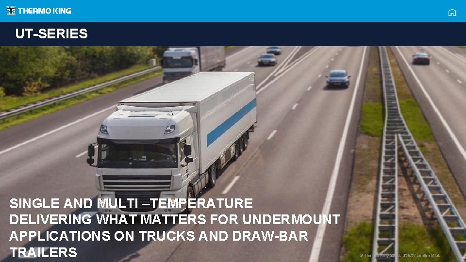 UT-SERIES SINGLE AND MULTI –TEMPERATURE DELIVERING WHAT MATTERS FOR UNDERMOUNT APPLICATIONS ON TRUCKS AND