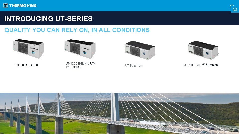 INTRODUCING UT-SERIES QUALITY YOU CAN RELY ON, IN ALL CONDITIONS UT-800 / ES-800 UT-1200