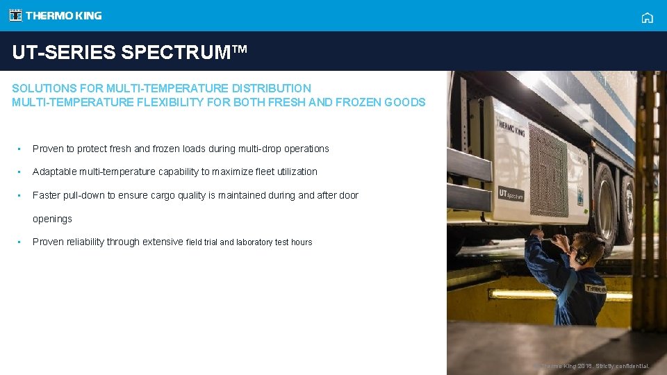 UT-SERIES SPECTRUM™ SOLUTIONS FOR MULTI-TEMPERATURE DISTRIBUTION MULTI-TEMPERATURE FLEXIBILITY FOR BOTH FRESH AND FROZEN GOODS