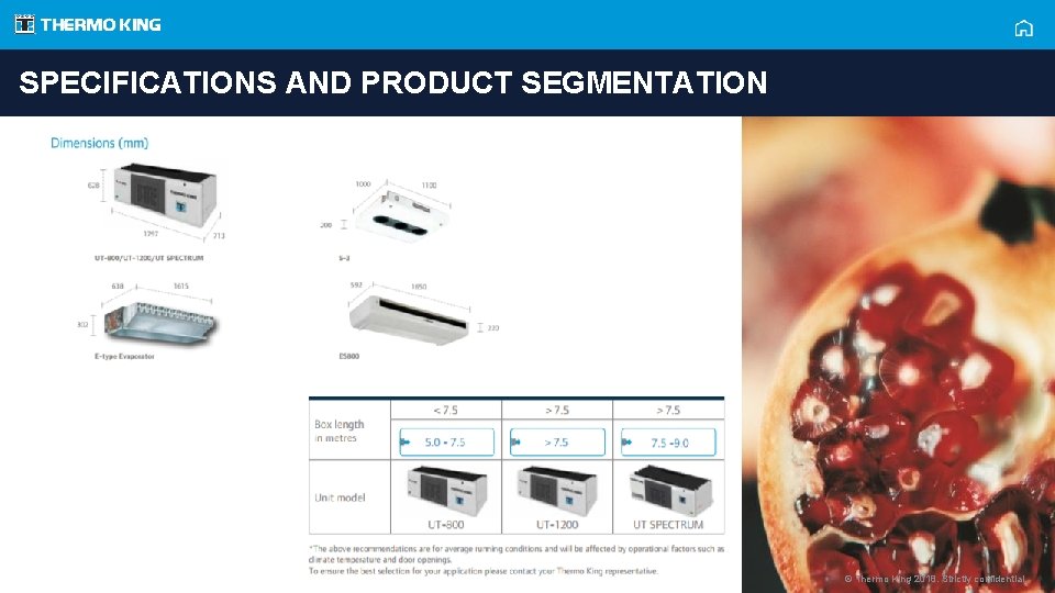 SPECIFICATIONS AND PRODUCT SEGMENTATION © Thermo King 2018. Strictly confidential. 