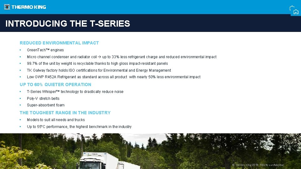 INTRODUCING THE T-SERIES REDUCED ENVIRONMENTAL IMPACT • Green. Tech™ engines • Micro channel condenser