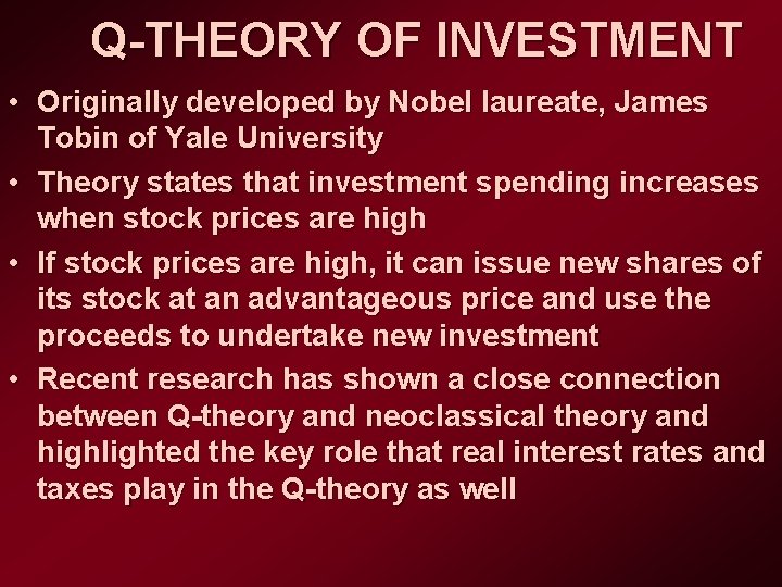 Q-THEORY OF INVESTMENT • Originally developed by Nobel laureate, James Tobin of Yale University