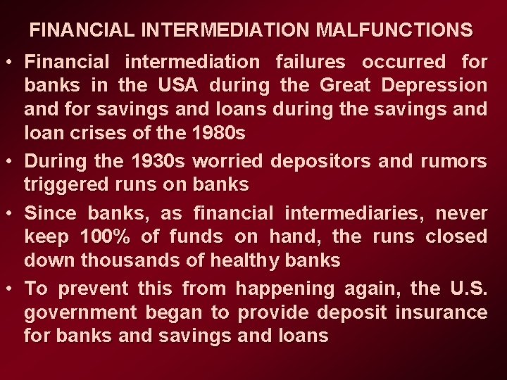 FINANCIAL INTERMEDIATION MALFUNCTIONS • Financial intermediation failures occurred for banks in the USA during
