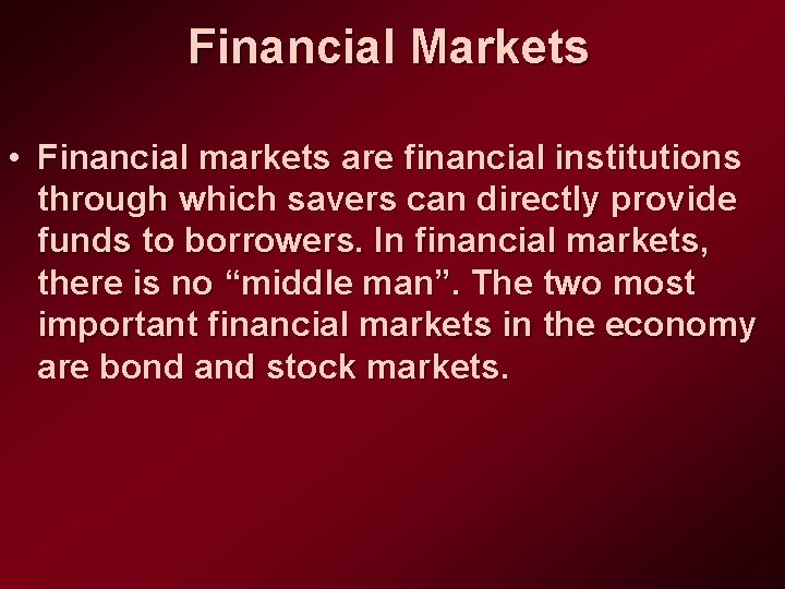 Financial Markets • Financial markets are financial institutions through which savers can directly provide