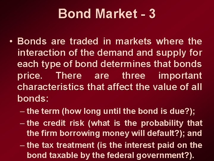 Bond Market - 3 • Bonds are traded in markets where the interaction of