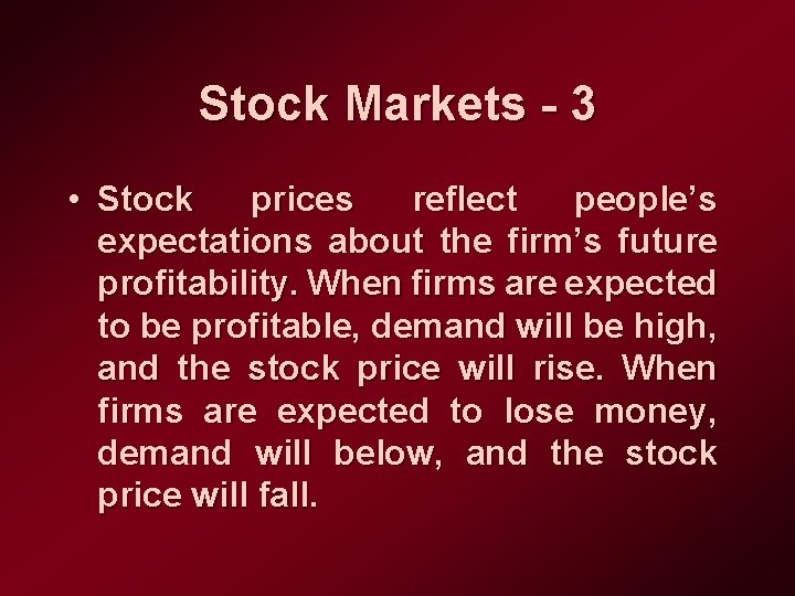 Stock Markets - 3 • Stock prices reflect people’s expectations about the firm’s future
