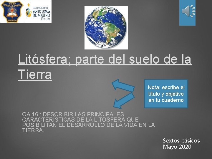 Litósfera; parte del suelo de la Tierra Nota: escribe el título y objetivo en