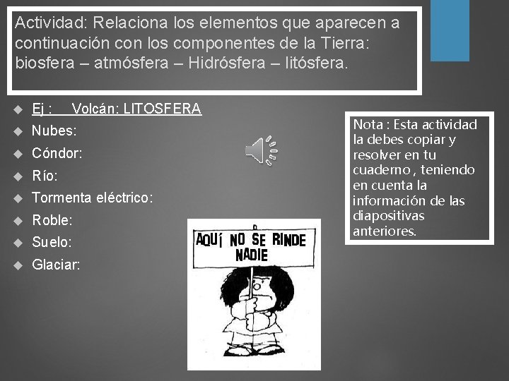 Actividad: Relaciona los elementos que aparecen a continuación con los componentes de la Tierra: