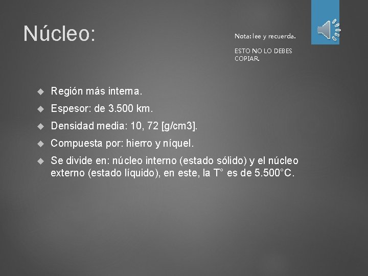 Núcleo: Nota: lee y recuerda. ESTO NO LO DEBES COPIAR. Región más interna. Espesor: