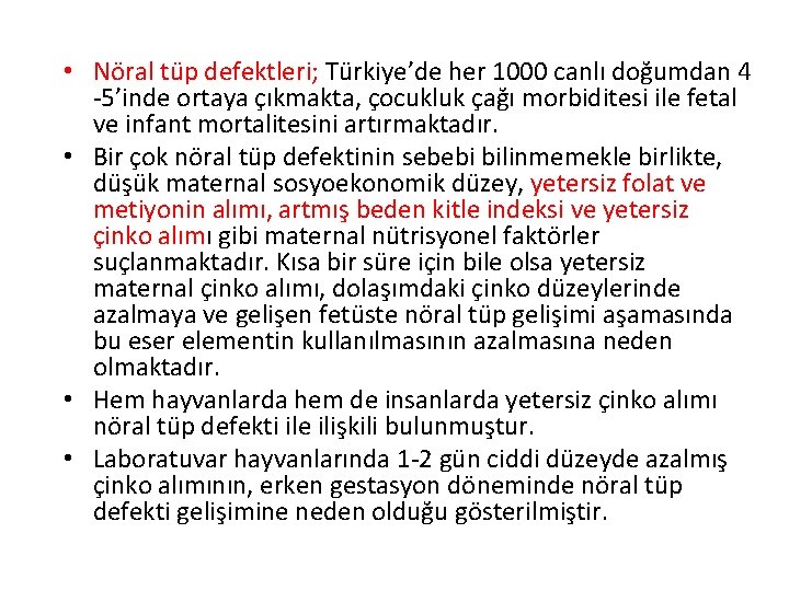  • Nöral tüp defektleri; Türkiye’de her 1000 canlı doğumdan 4 -5’inde ortaya çıkmakta,