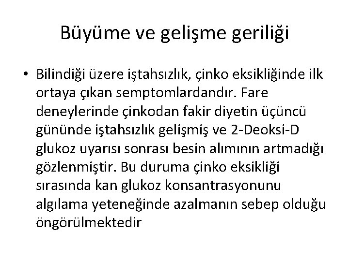 Büyüme ve gelişme geriliği • Bilindiği üzere iştahsızlık, çinko eksikliğinde ilk ortaya çıkan semptomlardandır.