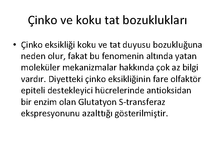 Çinko ve koku tat bozuklukları • Çinko eksikliği koku ve tat duyusu bozukluğuna neden