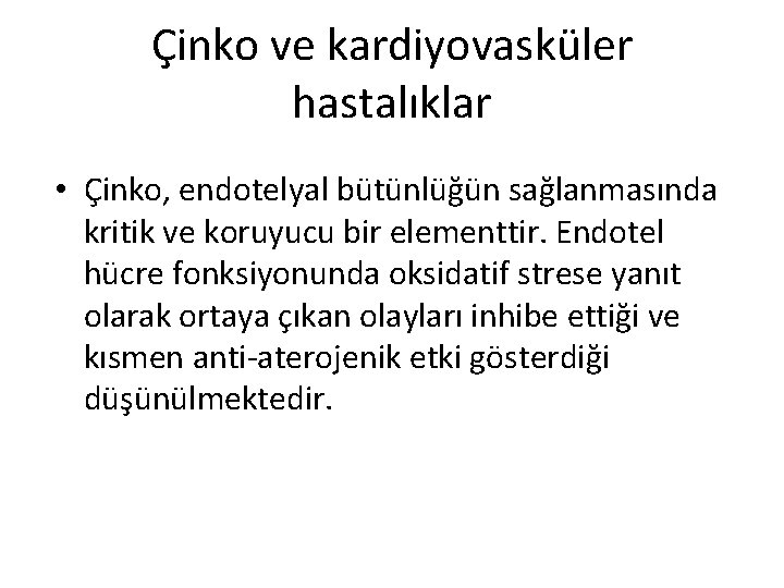 Çinko ve kardiyovasküler hastalıklar • Çinko, endotelyal bütünlüğün sağlanmasında kritik ve koruyucu bir elementtir.