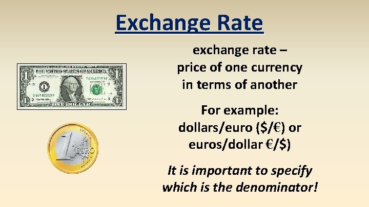 Exchange Rate exchange rate – price of one currency in terms of another For
