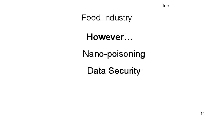 Joe Food Industry However… Nano-poisoning Data Security 11 