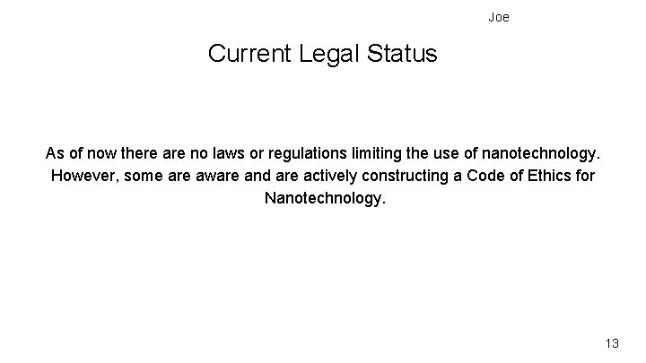 Joe Current Legal Status As of now there are no laws or regulations limiting