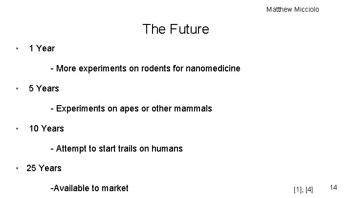 Matthew Micciolo The Future • 1 Year - More experiments on rodents for nanomedicine