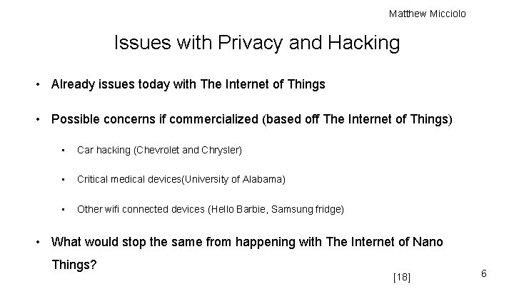 Matthew Micciolo Issues with Privacy and Hacking • Already issues today with The Internet