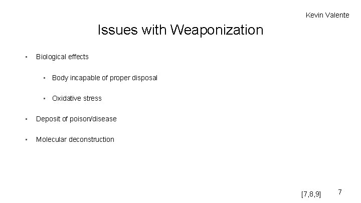 Kevin Valente Issues with Weaponization • Biological effects • Body incapable of proper disposal