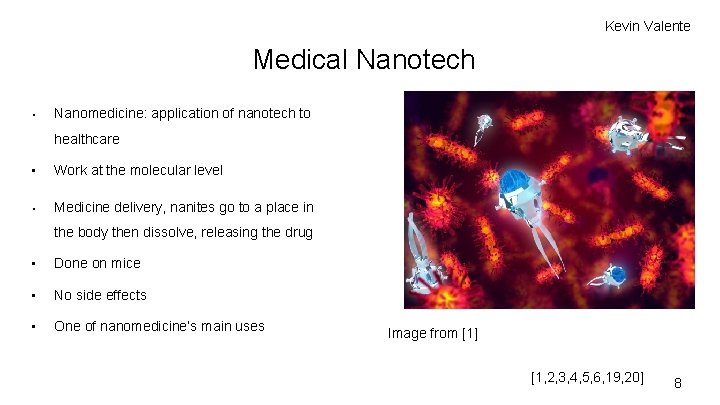 Kevin Valente Medical Nanotech • Nanomedicine: application of nanotech to healthcare • Work at