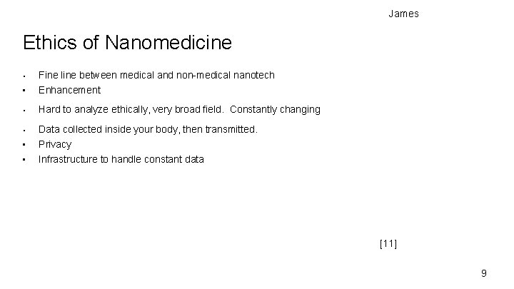 James Ethics of Nanomedicine • Fine line between medical and non-medical nanotech • Enhancement