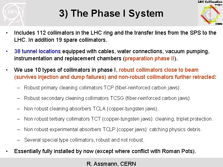 3) The Phase I System • Includes 112 collimators in the LHC ring and