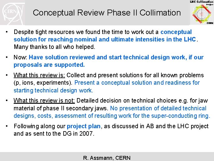 Conceptual Review Phase II Collimation • Despite tight resources we found the time to