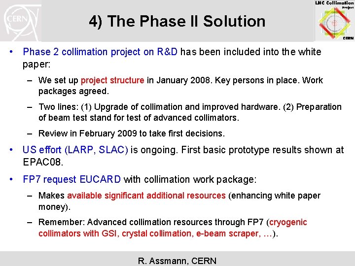 4) The Phase II Solution • Phase 2 collimation project on R&D has been