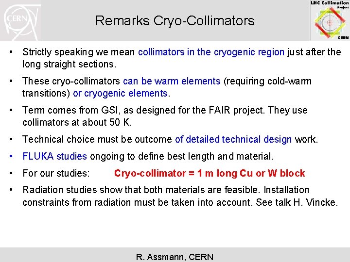 Remarks Cryo-Collimators • Strictly speaking we mean collimators in the cryogenic region just after