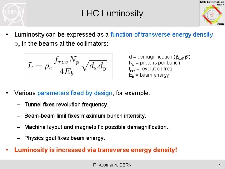 LHC Luminosity • Luminosity can be expressed as a function of transverse energy density