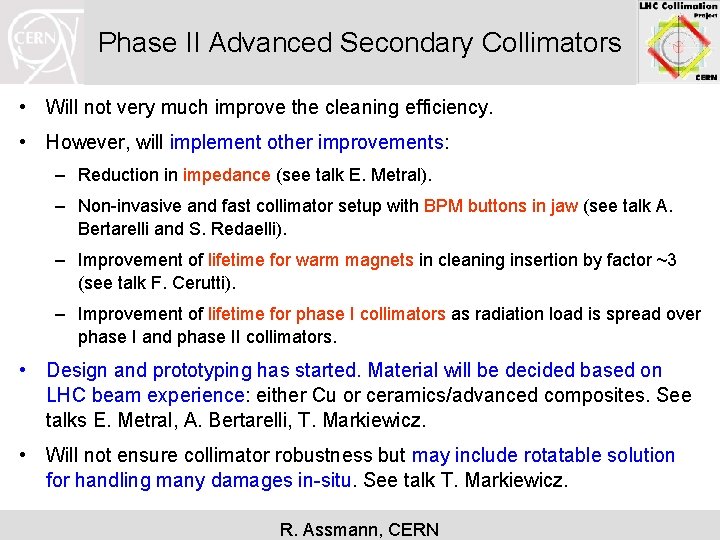 Phase II Advanced Secondary Collimators • Will not very much improve the cleaning efficiency.