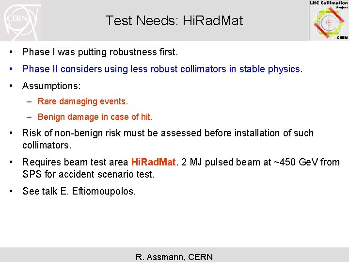 Test Needs: Hi. Rad. Mat • Phase I was putting robustness first. • Phase