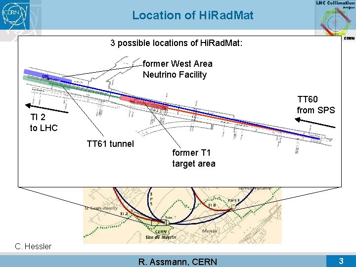 Location of Hi. Rad. Mat 3 possible locations of Hi. Rad. Mat: former West