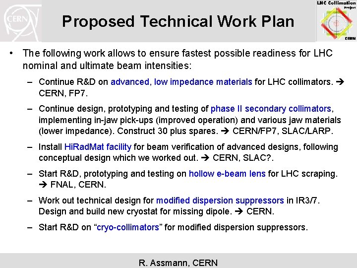 Proposed Technical Work Plan • The following work allows to ensure fastest possible readiness