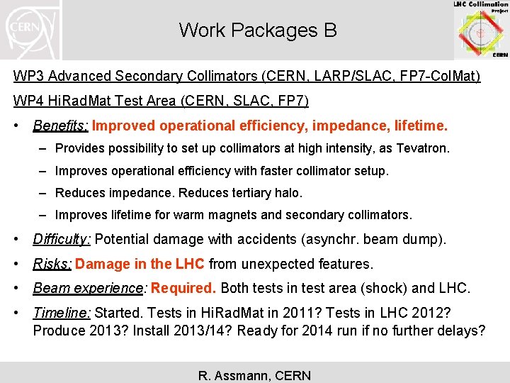 Work Packages B WP 3 Advanced Secondary Collimators (CERN, LARP/SLAC, FP 7 -Col. Mat)
