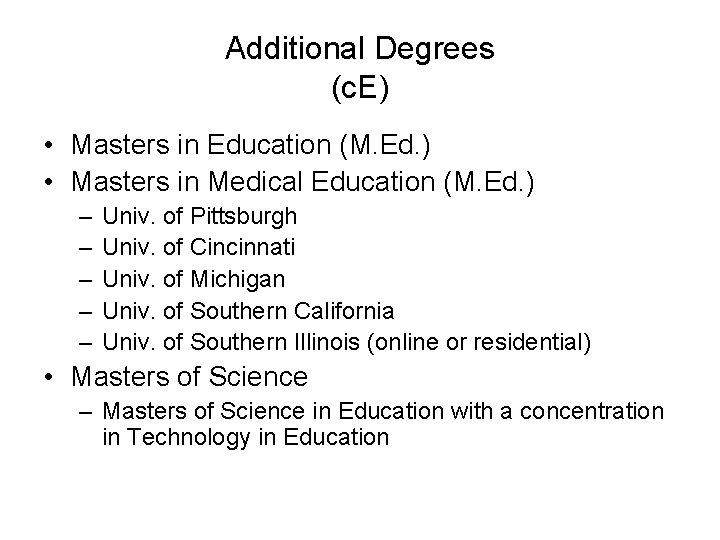 Additional Degrees (c. E) • Masters in Education (M. Ed. ) • Masters in Additional Degrees (c. E) • Masters in Education (M. Ed. ) • Masters in