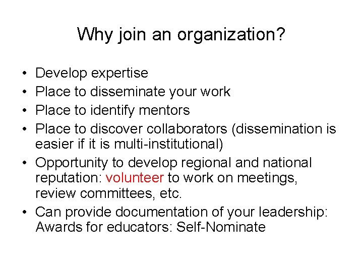 Why join an organization? • • Develop expertise Place to disseminate your work Place Why join an organization? • • Develop expertise Place to disseminate your work Place