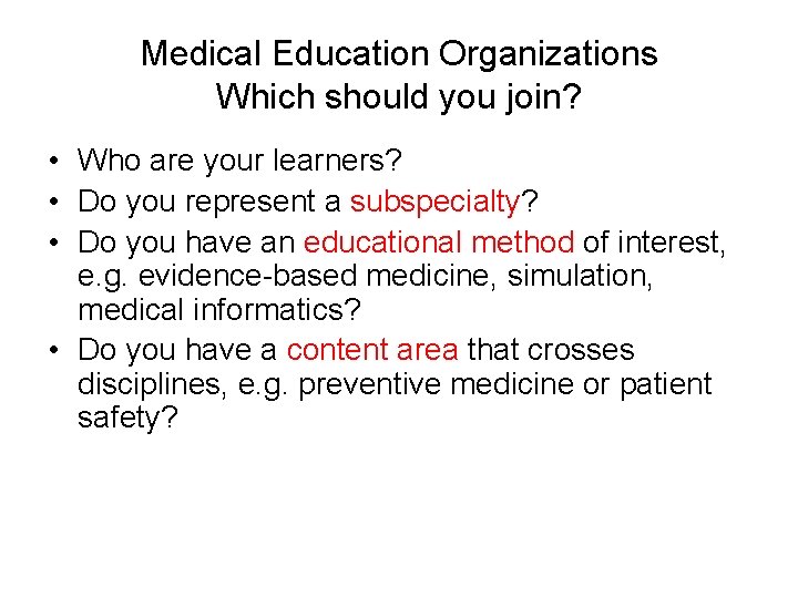 Medical Education Organizations Which should you join? • Who are your learners? • Do Medical Education Organizations Which should you join? • Who are your learners? • Do