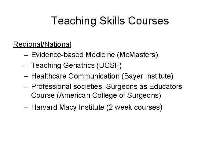 Teaching Skills Courses Regional/National – Evidence-based Medicine (Mc. Masters) – Teaching Geriatrics (UCSF) – Teaching Skills Courses Regional/National – Evidence-based Medicine (Mc. Masters) – Teaching Geriatrics (UCSF) –