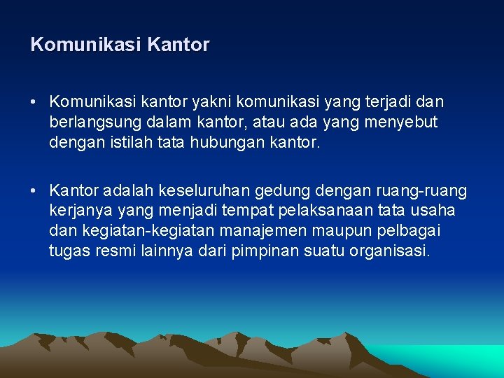 Komunikasi Kantor • Komunikasi kantor yakni komunikasi yang terjadi dan berlangsung dalam kantor, atau